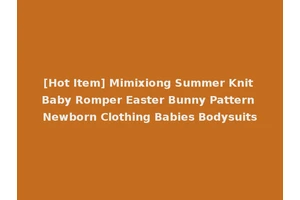 [Hot Item] Mimixiong Summer Knit Baby Romper Easter Bunny Pattern Newborn Clothing Babies Bodysuits