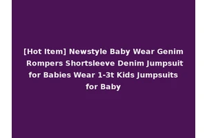 [Hot Item] Newstyle Baby Wear Genim Rompers Shortsleeve Denim Jumpsuit for Babies Wear 1-3t Kids Jumpsuits for Baby
