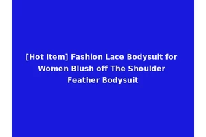 [Hot Item] Fashion Lace Bodysuit for Women Blush off The Shoulder Feather Bodysuit