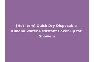[Hot Item] Quick Dry Disposable Kimono Water-Resistant Cover-up for Showers