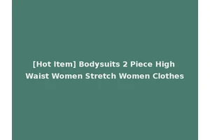[Hot Item] Bodysuits 2 Piece High Waist Women Stretch Women Clothes