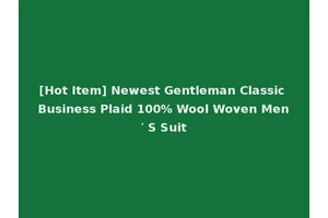 [Hot Item] Newest Gentleman Classic Business Plaid 100% Wool Woven Men′ S Suit