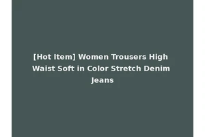 [Hot Item] Women Trousers High Waist Soft in Color Stretch Denim Jeans