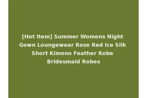 [Hot Item] Summer Womens Night Gown Loungewear Rose Red Ice Silk Short Kimono Feather Robe Bridesmaid Robes