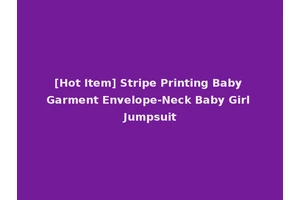 [Hot Item] Stripe Printing Baby Garment Envelope-Neck Baby Girl Jumpsuit