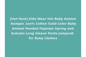 [Hot Item] Kids Wear Hot Baby Animal Romper 1oo% Cotton Solid Color Baby Animal Hooded Pajamas Spring and Autumn Long Sleeve Pants Jumpsuit for Baby Clothes