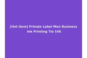 [Hot Item] Private Label Men Business Ink Printing Tie Silk