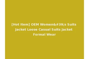 [Hot Item] OEM Women's Suits Jacket Loose Casual Suits Jacket Formal Wear