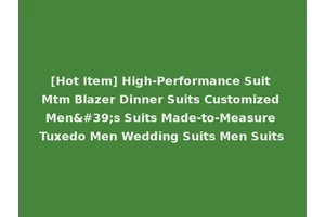 [Hot Item] High-Performance Suit Mtm Blazer Dinner Suits Customized Men's Suits Made-to-Measure Tuxedo Men Wedding Suits Men Suits