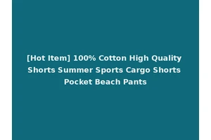 [Hot Item] 100% Cotton High Quality Shorts Summer Sports Cargo Shorts Pocket Beach Pants
