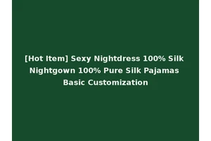 [Hot Item] Sexy Nightdress 100% Silk Nightgown 100% Pure Silk Pajamas Basic Customization