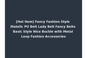 [Hot Item] Fancy Fashion Style Matelic PU Belt Lady Belt Fancy Belts Basic Style Nice Buckle with Metal Loop Fashion Accessories