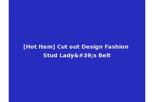 [Hot Item] Cut out Design Fashion Stud Lady's Belt
