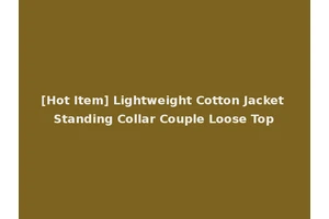 [Hot Item] Lightweight Cotton Jacket Standing Collar Couple Loose Top