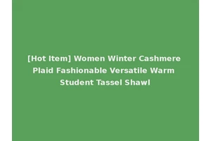 [Hot Item] Women Winter Cashmere Plaid Fashionable Versatile Warm Student Tassel Shawl