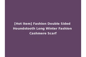 [Hot Item] Fashion Double Sided Houndstooth Long Winter Fashion Cashmere Scarf