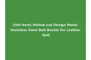[Hot Item] Hollow out Design Metal Stainless Steel Belt Buckle for Leather Belt