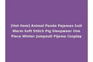 [Hot Item] Animal Panda Pajamas Suit Warm Soft Stitch Pig Sleepwear One Piece Winter Jumpsuit Pijama Cosplay