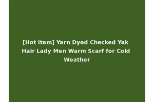[Hot Item] Yarn Dyed Checked Yak Hair Lady Men Warm Scarf for Cold Weather