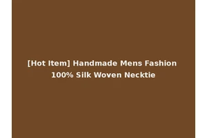 [Hot Item] Handmade Mens Fashion 100% Silk Woven Necktie