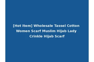 [Hot Item] Wholesale Tassel Cotton Women Scarf Muslim Hijab Lady Crinkle Hijab Scarf
