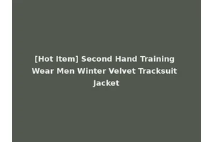 [Hot Item] Second Hand Training Wear Men Winter Velvet Tracksuit Jacket