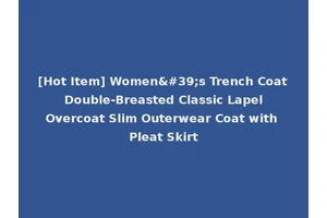 [Hot Item] Women's Trench Coat Double-Breasted Classic Lapel Overcoat Slim Outerwear Coat with Pleat Skirt