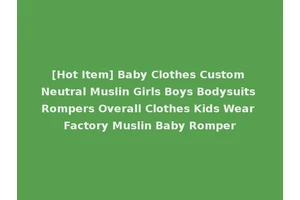 [Hot Item] Baby Clothes Custom Neutral Muslin Girls Boys Bodysuits Rompers Overall Clothes Kids Wear Factory Muslin Baby Romper