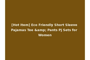 [Hot Item] Eco Friendly Short Sleeve Pajamas Tee &amp; Pants Pj Sets for Women