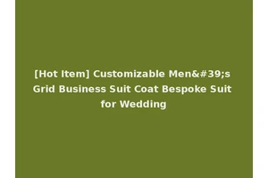 [Hot Item] Customizable Men's Grid Business Suit Coat Bespoke Suit for Wedding
