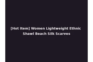 [Hot Item] Women Lightweight Ethnic Shawl Beach Silk Scarves