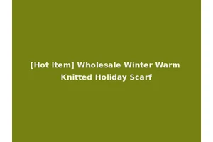 [Hot Item] Wholesale Winter Warm Knitted Holiday Scarf