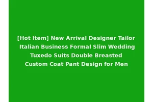 [Hot Item] New Arrival Designer Tailor Italian Business Formal Slim Wedding Tuxedo Suits Double Breasted Custom Coat Pant Design for Men