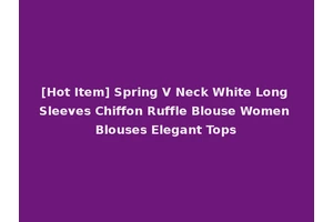 [Hot Item] Spring V Neck White Long Sleeves Chiffon Ruffle Blouse Women Blouses Elegant Tops