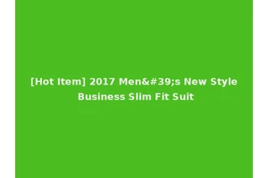 [Hot Item] 2017 Men's New Style Business Slim Fit Suit
