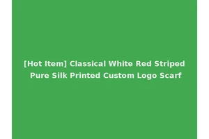 [Hot Item] Classical White Red Striped Pure Silk Printed Custom Logo Scarf