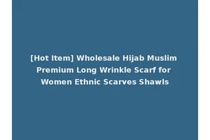[Hot Item] Wholesale Hijab Muslim Premium Long Wrinkle Scarf for Women Ethnic Scarves Shawls