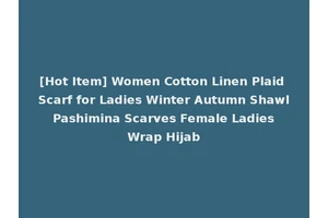 [Hot Item] Women Cotton Linen Plaid Scarf for Ladies Winter Autumn Shawl Pashimina Scarves Female Ladies Wrap Hijab