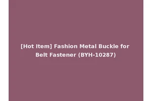 [Hot Item] Fashion Metal Buckle for Belt Fastener (BYH-10287)