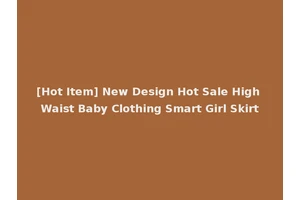 [Hot Item] New Design Hot Sale High Waist Baby Clothing Smart Girl Skirt