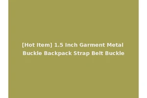 [Hot Item] 1.5 Inch Garment Metal Buckle Backpack Strap Belt Buckle