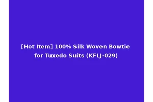[Hot Item] 100% Silk Woven Bowtie for Tuxedo Suits (KFLJ-029)