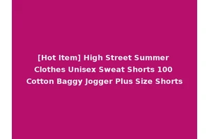 [Hot Item] High Street Summer Clothes Unisex Sweat Shorts 100 Cotton Baggy Jogger Plus Size Shorts