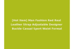 [Hot Item] Man Fashion Red Real Leather Strap Adjustable Designer Buckle Casual Sport Waist Formal