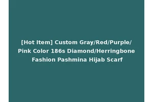 [Hot Item] Custom Gray/Red/Purple/Pink Color 186s Diamond/Herringbone Fashion Pashmina Hijab Scarf