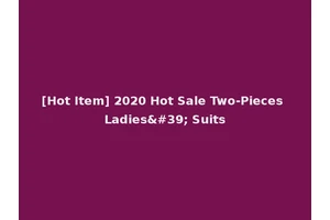 [Hot Item] 2020 Hot Sale Two-Pieces Ladies' Suits