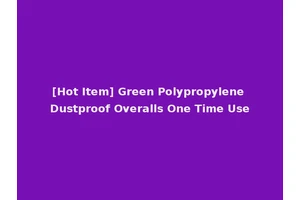 [Hot Item] Green Polypropylene Dustproof Overalls One Time Use