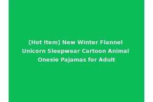 [Hot Item] New Winter Flannel Unicorn Sleepwear Cartoon Animal Onesie Pajamas for Adult