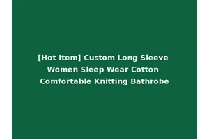 [Hot Item] Custom Long Sleeve Women Sleep Wear Cotton Comfortable Knitting Bathrobe