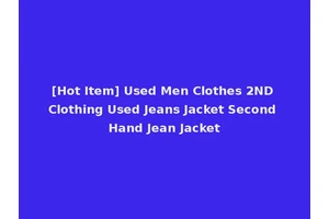 [Hot Item] Used Men Clothes 2ND Clothing Used Jeans Jacket Second Hand Jean Jacket
